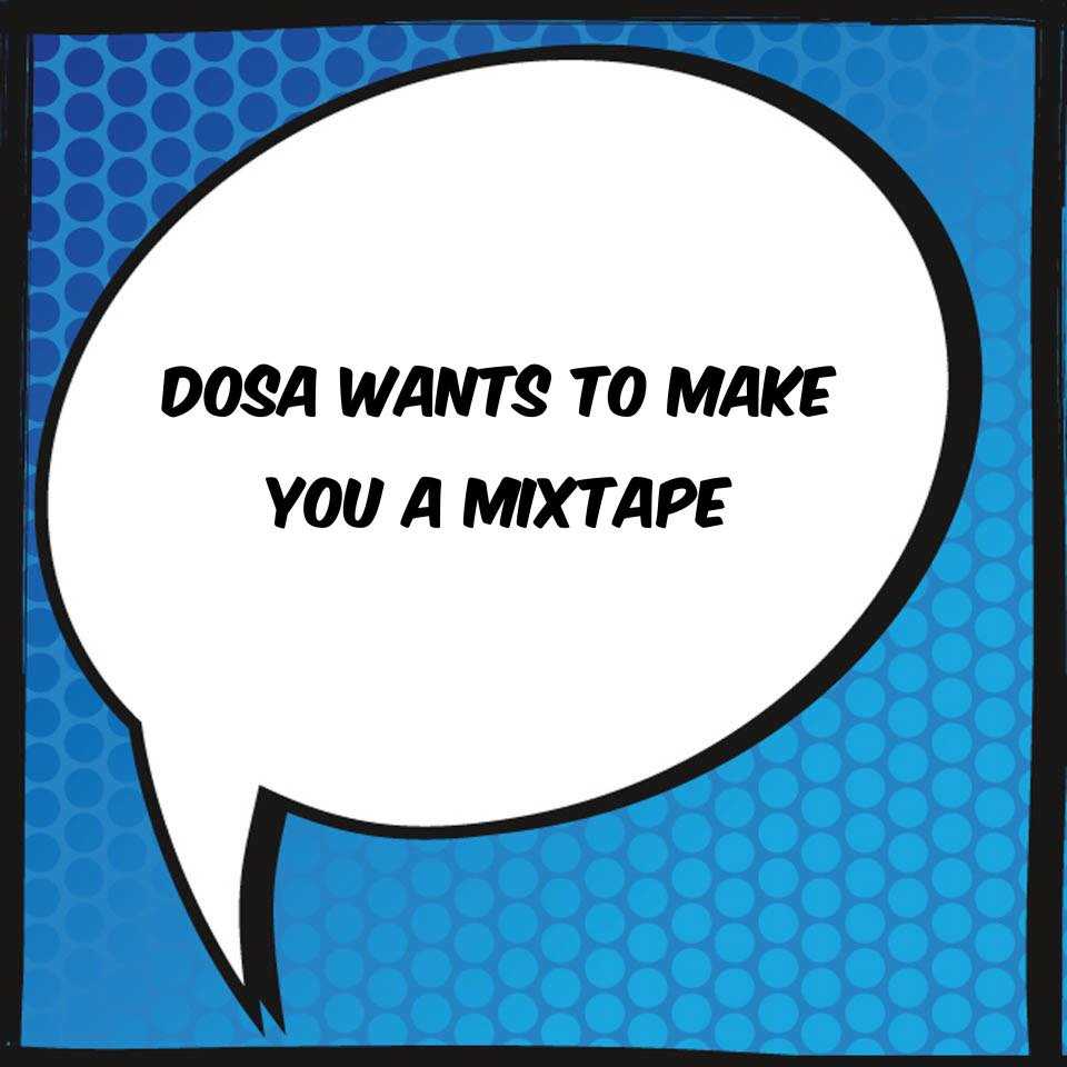 DOSA wants to make you a mixtape